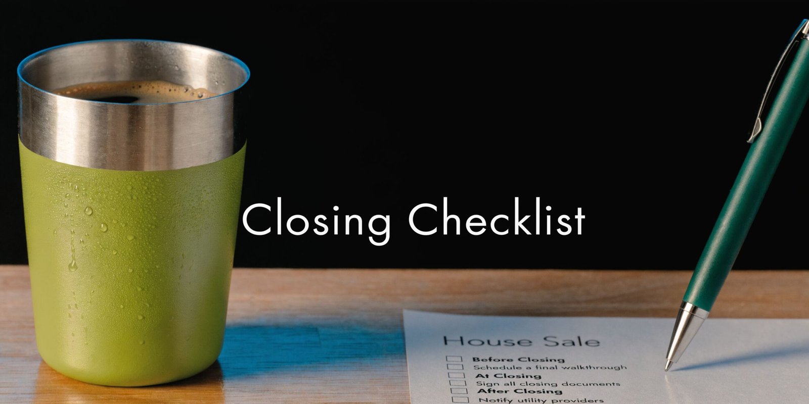 A house sale closing checklist paper with a pen and a cup of coffee on a wooden table.
